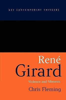 Rene Girard: Violence and Mimesis by Chris Fleming, Polity Press