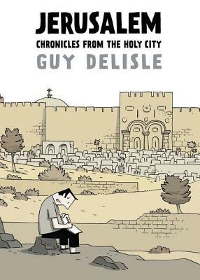 Jerusalem: Chronicles from the Holy City by Guy Delisle