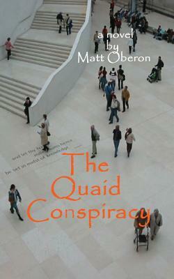The Quaid Conspiracy by Matt Oberon