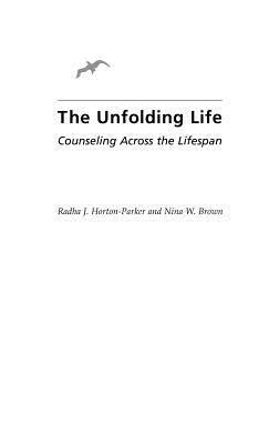 The Unfolding Life: Counseling Across the Lifespan by Nina W. Brown, Radha J. Horton-Parker