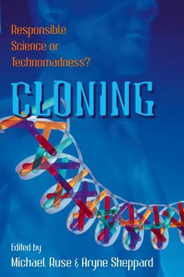 Cloning: Responsible Science or Technomadness? by 