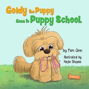 Goldy the Puppy Goes to Puppy School: Cute maltipoo dog story that encourages kindness to animals and sibling love. Ages 3-8, preschool to 2nd grade. by Kim Ann, Nejla Shojaie