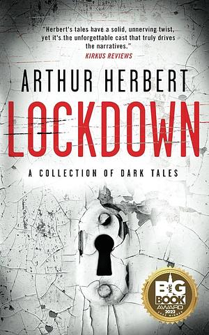 Lockdown: A Collection of Dark Tales by Arthur Herbert