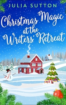 Christmas Magic at the Writers' Retreat by Julia Sutton