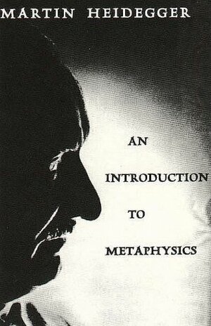 Introduction to Metaphysics by Martin Heidegger