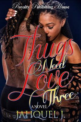 Thugs Need Love 3: The Finale by Jahquel J.