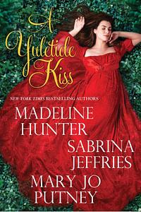 A Yuletide Kiss by Sabrina Jeffries, Mary Jo Putney, Madeline Hunter