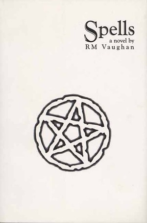 Spells by R.M. Vaughan