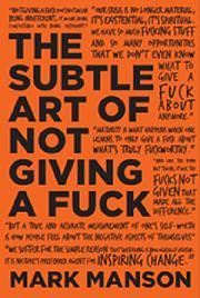 The Subtle Art of Not Giving A F*ck. Gift Edition: A Counterintuitive Approach to Living a Good Life by Mark Manson