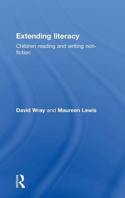 Extending Literacy: Developing Approaches to Non-Fiction by Maureen Lewis, David Wray