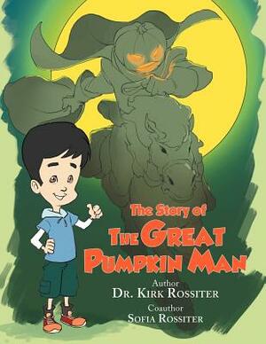 The Story of the Great Pumpkin Man by Kirk, Sofia Rossiter