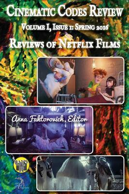 Reviews of Netflix Films: Volume I, Issue 1: Spring 2016 by Anna Faktorovich