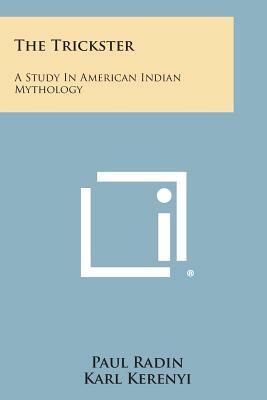 The Trickster: A Study In American Indian Mythology by Paul Radin