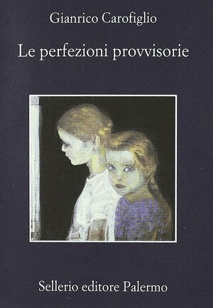 Le perfezioni provvisorie by Gianrico Carofiglio