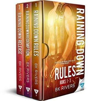 Raining Down Rules Series: Books 1-3 by B.K. Rivers