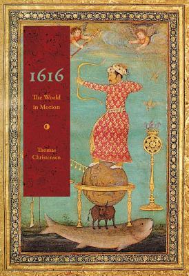 1616: The World in Motion by Thomas Christensen