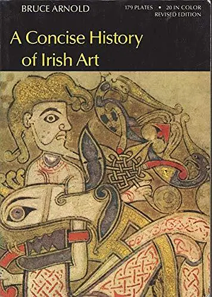 A Concise History of Irish Art by Bruce Arnold