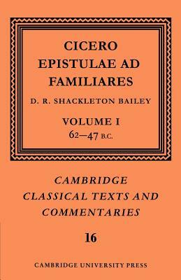 Cicero: Epistulae Ad Familiares: Volume 1, 62-47 B.C. by Marcus Tullius Cicero
