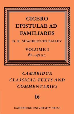 Cicero: Epistulae Ad Familiares: Volume 1, 62-47 B.C. by Marcus Tullius Cicero