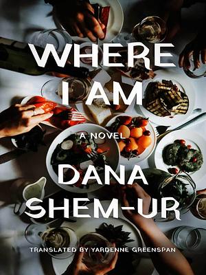 Where I Am by Dana Shem-Ur