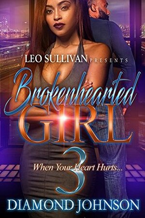 Brokenhearted Girl 3: When Your Heart Hurts by Diamond D. Johnson