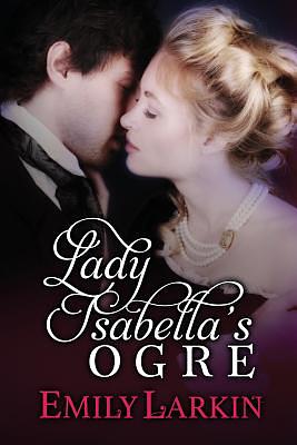 Lady Isabella's Ogre by Emily Larkin