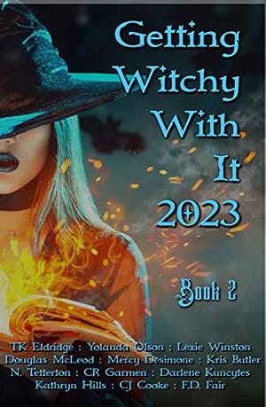 Getting Witchy With it 202e Anthology Book 2 by Anytime Author Promotions, Lexie Winston, TK Eldridge, Douglas McLoed, Yolanda Olson