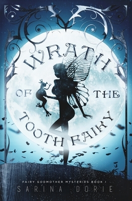 Wrath of the Tooth Fairy by Sarina Dorie