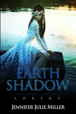 Earth Shadow: Lorene by Jennifer Julie Miller