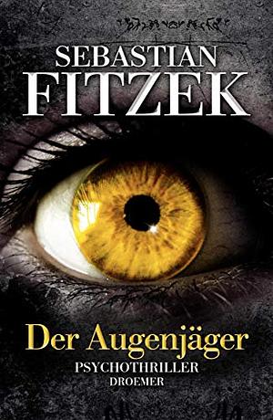 Der Augenjäger by Sebastian Fitzek