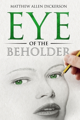 Eye of the Beholder by Matthew Allen Dickerson