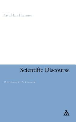 Scientific Discourse: Multiliteracy in the Classroom by David Ian Hanauer