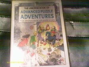 The Usborne Book of Advanced Puzzle Adventures by Sarah Dixon, T. Allan