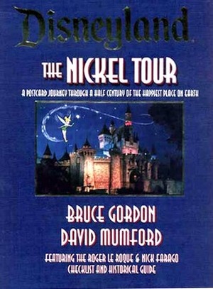 Disneyland: The Nickel Tour by Bruce Gordon, David Kent Mumford