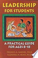 Leadership for Students: A Practical Guide for Ages 8-18 by Suzanne M. Bean, Frances A. Karnes