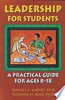 Leadership for Students: A Practical Guide for Ages 8-18 by Frances A. Karnes, Suzanne M. Bean