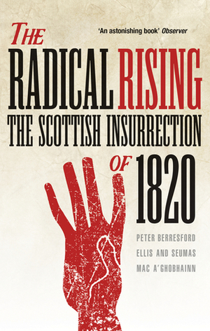 The Radical Rising: The Scottish Insurrection of 1820 by Peter Berresford Ellis