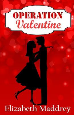 Operation Valentine by Elizabeth Maddrey