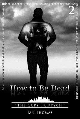 How to Be Dead by Ian Thomas