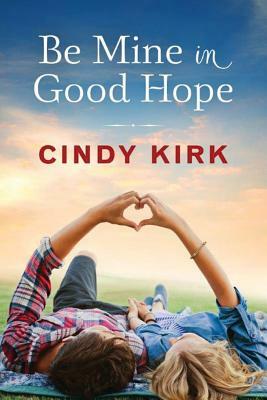 Be Mine in Good Hope by Cindy Kirk