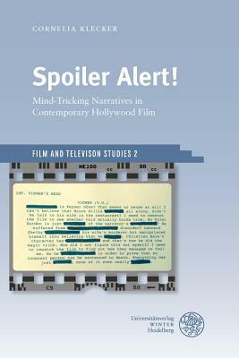 Spoiler Alert!: Mind-Tricking Narratives in Contemporary Hollywood Film by Cornelia Klecker