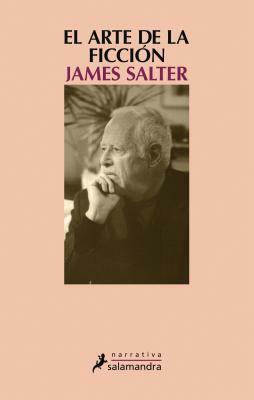 El Arte de la Ficcion by James Salter