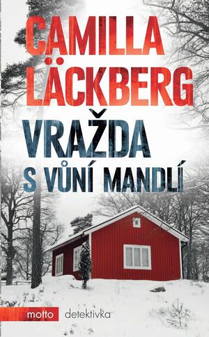 Vražda s vůní mandlí by Camilla Läckberg