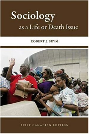 Sociology as a Life or Death Issue by Robert J. Brym