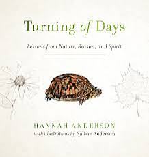 Turning of Days: Lessons from Nature, Season, and Spirit by Hannah Anderson