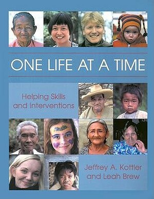 One Life at a Time: Helping Skills and Interventions by Leah Brew, Jeffrey A. Kottler