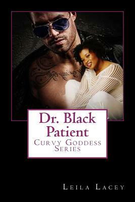Dr. Black's Patient: Curvy Goddess Series by Leila Lacey