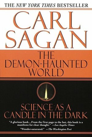 The Demon-Haunted World: Science as a Candle in the Dark by Carl Sagan, Ann Druyan