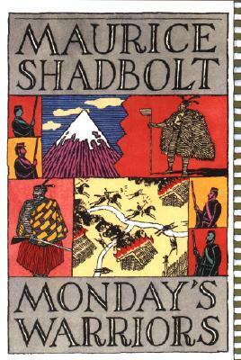 Monday's Warriors by Maurice Shadbolt