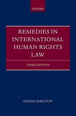 Remedies in International Human Rights Law by Dinah Shelton